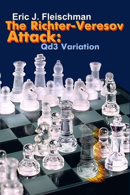 The Richter-Veresov Attack: Qd3 Variation by Fleischman, Eric J.