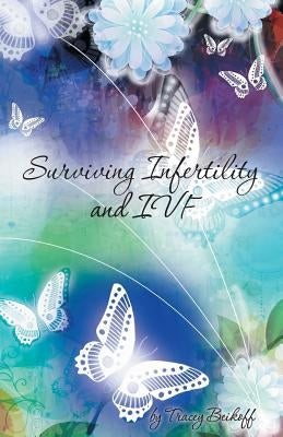 Surviving Infertility and Ivf by Beikoff, Tracey