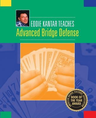 Eddie Kantar Teaches Advanced Bridge Defense by Kantar, Eddie