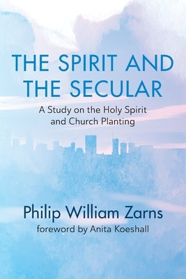 The Spirit and the Secular by Zarns, Phil William