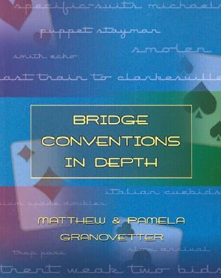 Bridge Conventions in Depth by Granovetter, Matthew