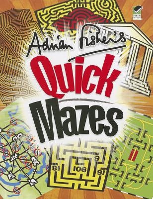 Adrian Fisher's Quick Mazes by Fisher, Adrian