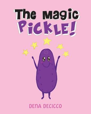 The Magic Pickle by Decicco, Dena