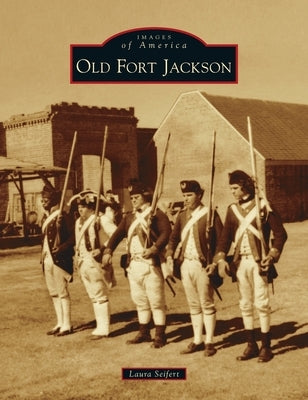 Old Fort Jackson by Seifert, Laura