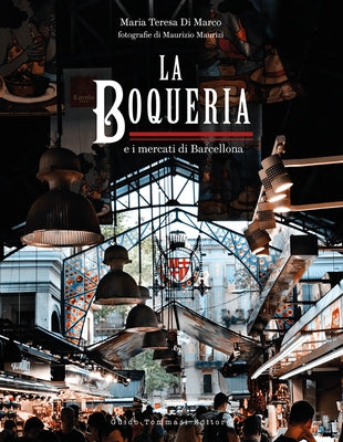 The Boqueria: And the Markets of Barcelona by Di Marco, Maria Teresa