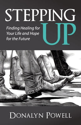 Stepping Up: Finding Healing for Your Life and Hope for the Future by Powell, Donalyn