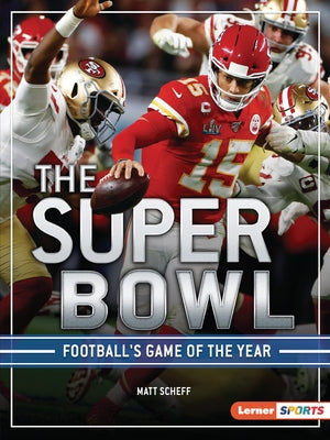 The Super Bowl: Football's Game of the Year by Scheff, Matt
