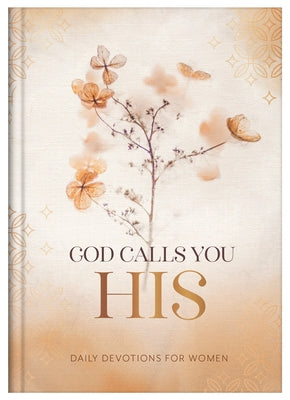 God Calls You His: Daily Devotions for Women by Compiled by Barbour Staff