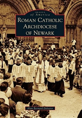 Roman Catholic Archdiocese of Newark by DeLozier, Alan Bernard