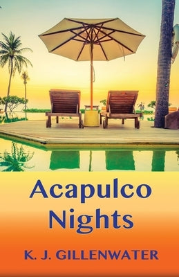 Acapulco Nights by Gillenwater, K. J.