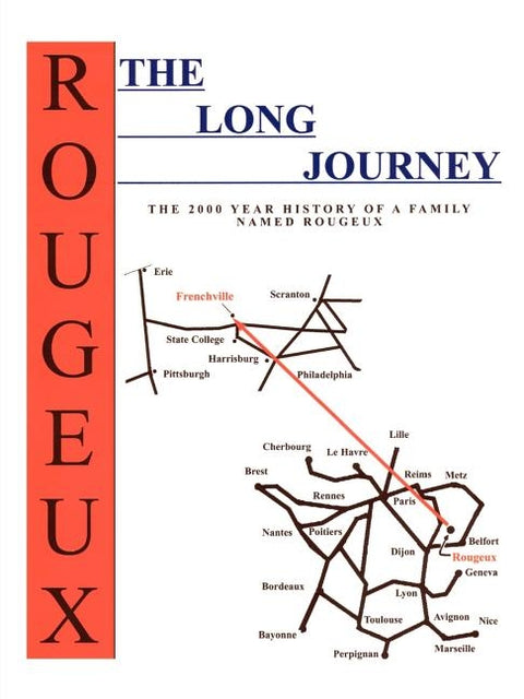 The Long Journey: The 2000 Year History of a Family Named Rougeux by Rougeux, Don