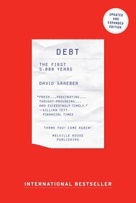 Debt - Updated and Expanded: The First 5,000 Years by Graeber, David