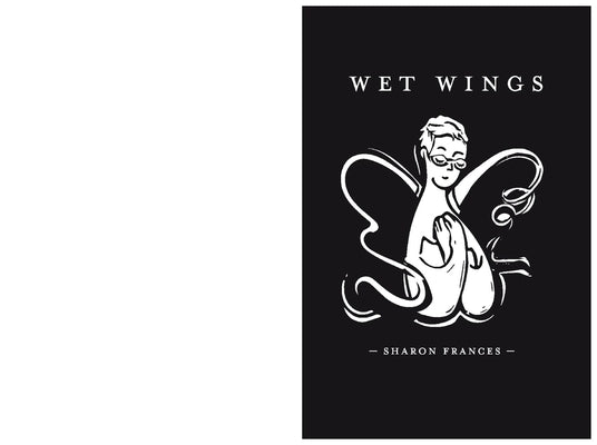 Wet Wings: Poetry Through Breast Cancer by Frances, Sharon