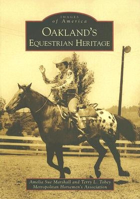 Oakland's Equestrian Heritage by Marshall, Amelia Sue