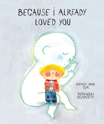 Because I Already Loved You by Cyr, Andrée-Anne