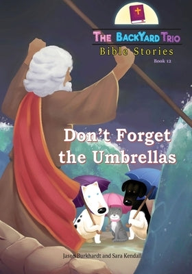 Don't Forget the Umbrellas by Burkhardt, Jason