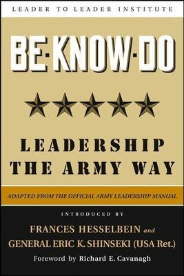 Be-Know-Do: Leadership the Army Way by U S Army