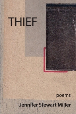 Thief: poems by Miller, Jennifer Stewart