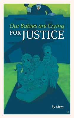 Our Babies are Crying for Justice by Mom