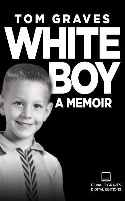 White Boy: A Memoir by Graves, Tom