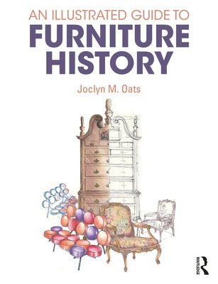 An Illustrated Guide to Furniture History by Oats, Joclyn M.