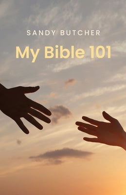 My Bible 101 by Butcher, Sandy