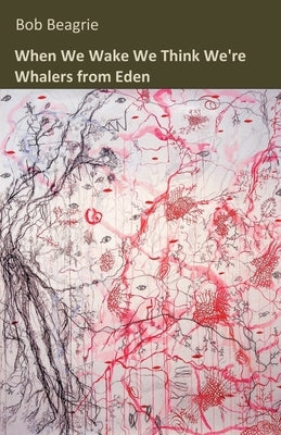 When We Wake We Think We're Whalers from Eden by Beagrie, Bob