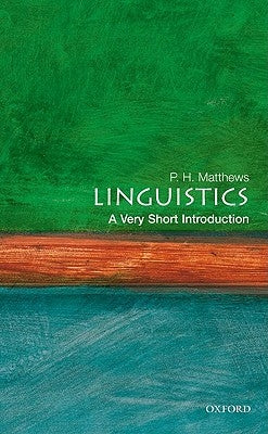 Linguistics: A Very Short Introduction by Matthews, P. H.