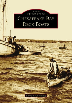 Chesapeake Bay Deck Boats by Chowning, Larry S.