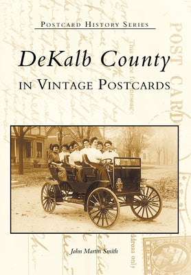 Dekalb County in Vintage Postcards by Smith, John Martin