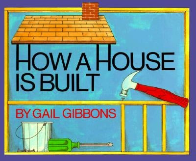 How a House Is Built by Gibbons, Gail