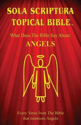 Sola Scriptura Topical Bible: Angels by John, Daniel