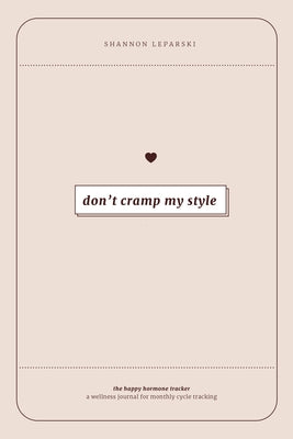 The Happy Hormone Tracker: A Wellness Journal for Monthly Cycle Tracking and Hormone Balance for Women by Leparski, Shannon