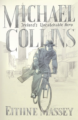 Michael Collins: Hero and Rebel by Massey, Eithne
