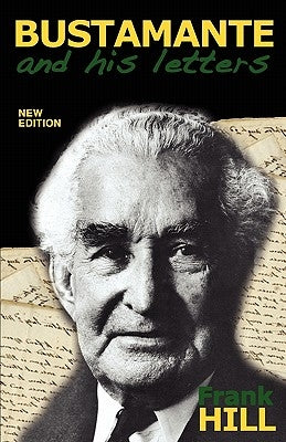 Bustamante and His Letters by Hill, Frank
