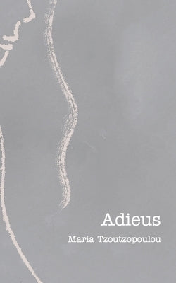 Adieus by Tzoutzopoulou, Maria