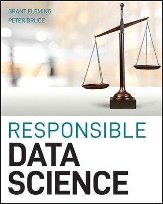 Responsible Data Science by Bruce, Peter C.