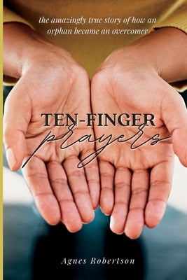 Ten-Finger Prayers by Robertson, Agnes