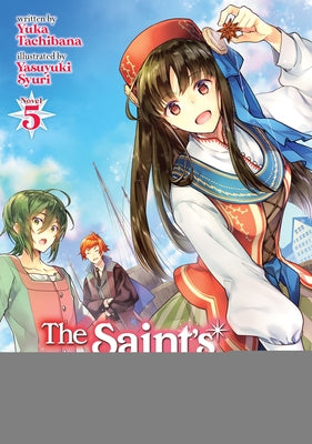 The Saint's Magic Power Is Omnipotent (Light Novel) Vol. 5 by Tachibana, Yuka