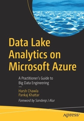 Data Lake Analytics on Microsoft Azure: A Practitioner's Guide to Big Data Engineering by Chawla, Harsh