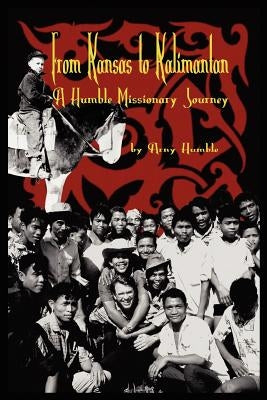 From Kansas to Kalimantan by Humble, Arny