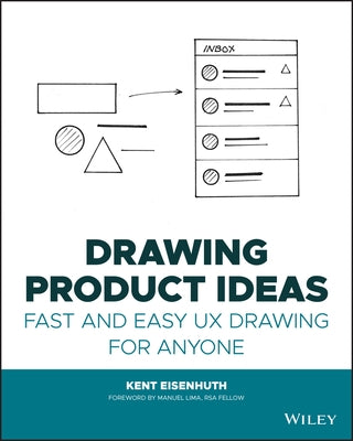 Drawing Product Ideas: Fast and Easy UX Drawing for Anyone by Eisenhuth, Kent E.