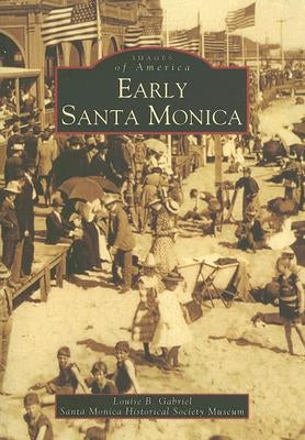 Early Santa Monica by Gabriel, Louise B.