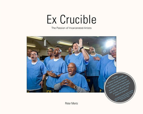 Ex Crucible: The Passion of Incarcerated Artists by Merts, Peter