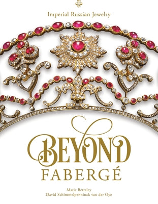 Beyond Fabergé: Imperial Russian Jewelry by Betteley, Marie
