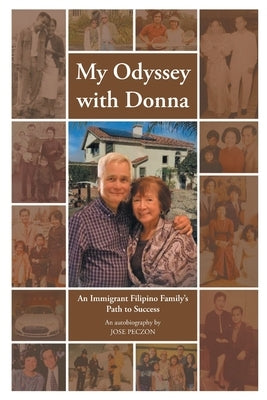 My Odyssey with Donna: An Immigrant Filipino Family's Path to Success by Peczon, Jose