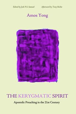 The Kerygmatic Spirit by Yong, Amos