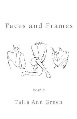 Faces and Frames by Green, Talia Ann
