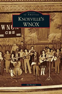 Knoxville's WNOX by Hooper, Ed