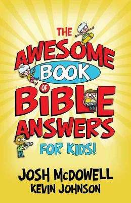 The Awesome Book of Bible Answers for Kids by McDowell, Josh